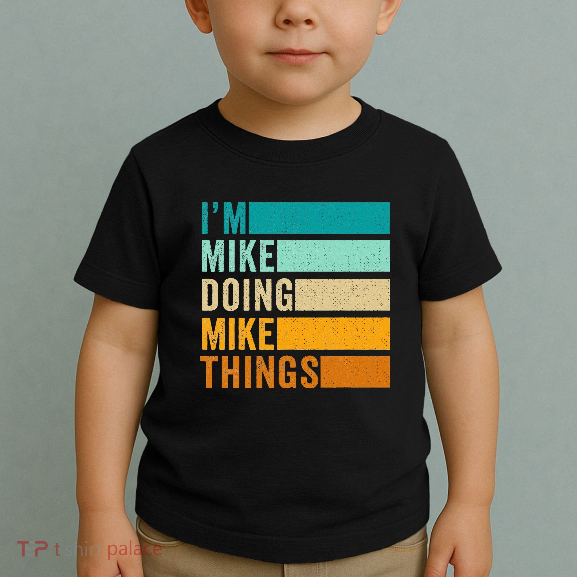 Im Mike Doing Mike Things Funny First Name Toddler T-Shirt