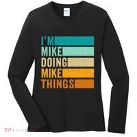 Im Mike Doing Mike Things Funny First Name Women's Long Sleeve Shirt thumb 0