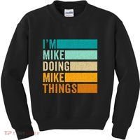 Im Mike Doing Mike Things Funny First Name Kids Sweatshirt thumb 0