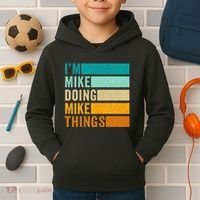 Im Mike Doing Mike Things Funny First Name Kids Hoodie thumb 2