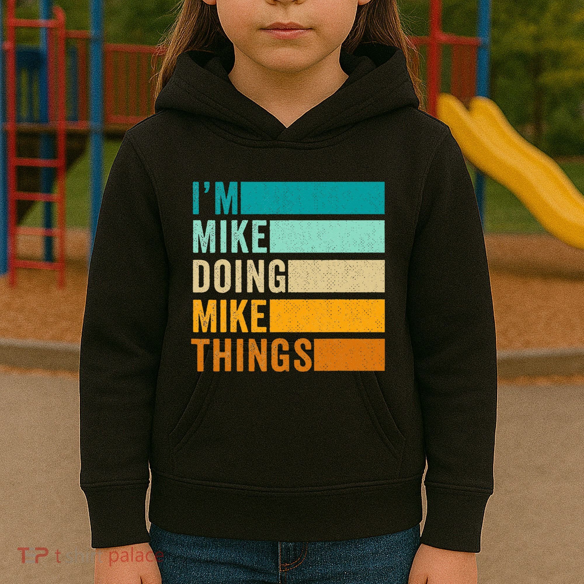 Im Mike Doing Mike Things Funny First Name Kids Hoodie