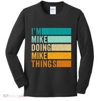 Im Mike Doing Mike Things Funny First Name Kids Long Sleeve Shirt thumb 0
