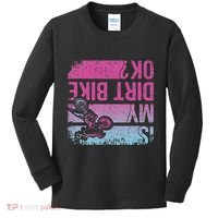Is My Dirt Bike Ok Funny Motorcycle Dirt Biker Motocross Kids Long Sleeve Shirt thumb 0