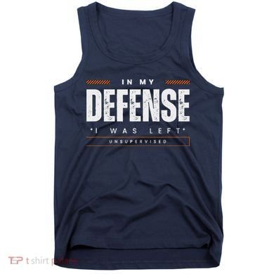 In My Defense I Was Left Unsupervised | Funny Retro Vintage Tank Top