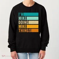 I'm Mike Doing Mike Things Funny First Name Women's Sweatshirt thumb 0