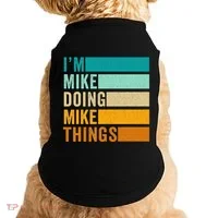 I'm Mike Doing Mike Things Funny First Name Doggie Tank thumb 0
