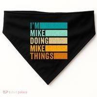 I'm Mike Doing Mike Things Funny First Name USA-Made Doggie Bandana thumb 0