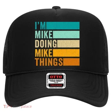 I'm Mike Doing Mike Things Funny First Name Hat