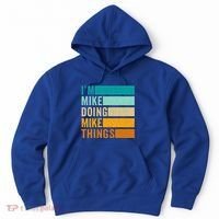 I'm Mike Doing Mike Things Funny First Name Hoodie thumb 0