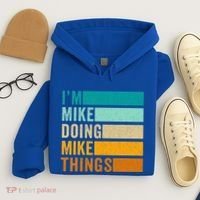 I'm Mike Doing Mike Things Funny First Name Hoodie thumb 4