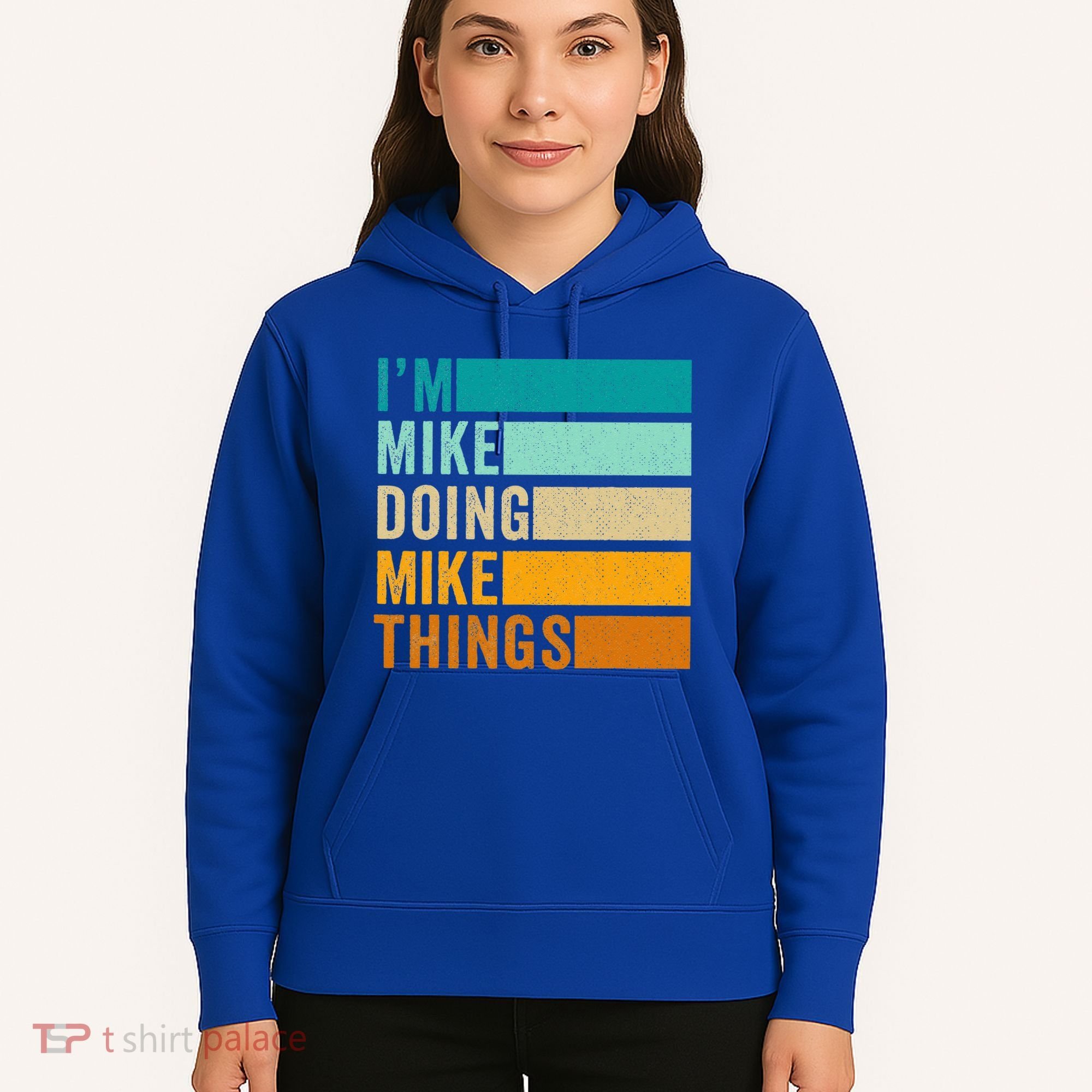 I'm Mike Doing Mike Things Funny First Name Hoodie