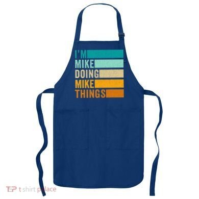 I'm Mike Doing Mike Things Funny First Name Apron