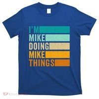 I'm Mike Doing Mike Things Funny First Name T-Shirt thumb 0