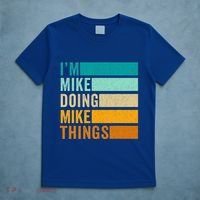 I'm Mike Doing Mike Things Funny First Name T-Shirt thumb 5