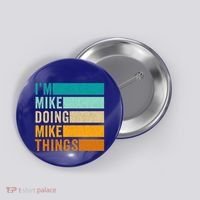 I'm Mike Doing Mike Things Funny First Name Button thumb 0