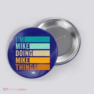 I'm Mike Doing Mike Things Funny First Name Button