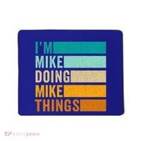 I'm Mike Doing Mike Things Funny First Name Mousepad thumb 0