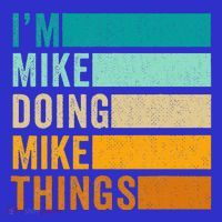 I'm Mike Doing Mike Things Funny First Name Mousepad thumb 1