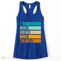 I'm Mike Doing Mike Things Funny First Name Women's Tank Top thumb 0