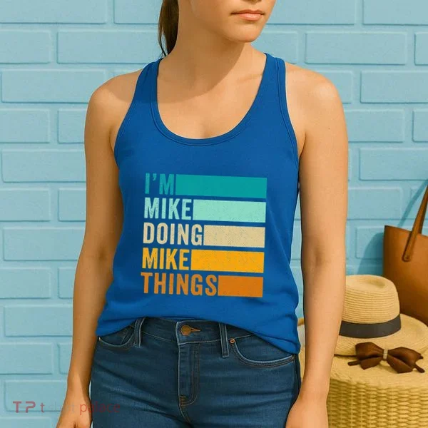 I'm Mike Doing Mike Things Funny First Name Women's Tank Top