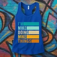I'm Mike Doing Mike Things Funny First Name Women's Tank Top thumb 3