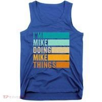 I'm Mike Doing Mike Things Funny First Name Tank Top thumb 0