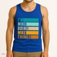 I'm Mike Doing Mike Things Funny First Name Tank Top thumb 3