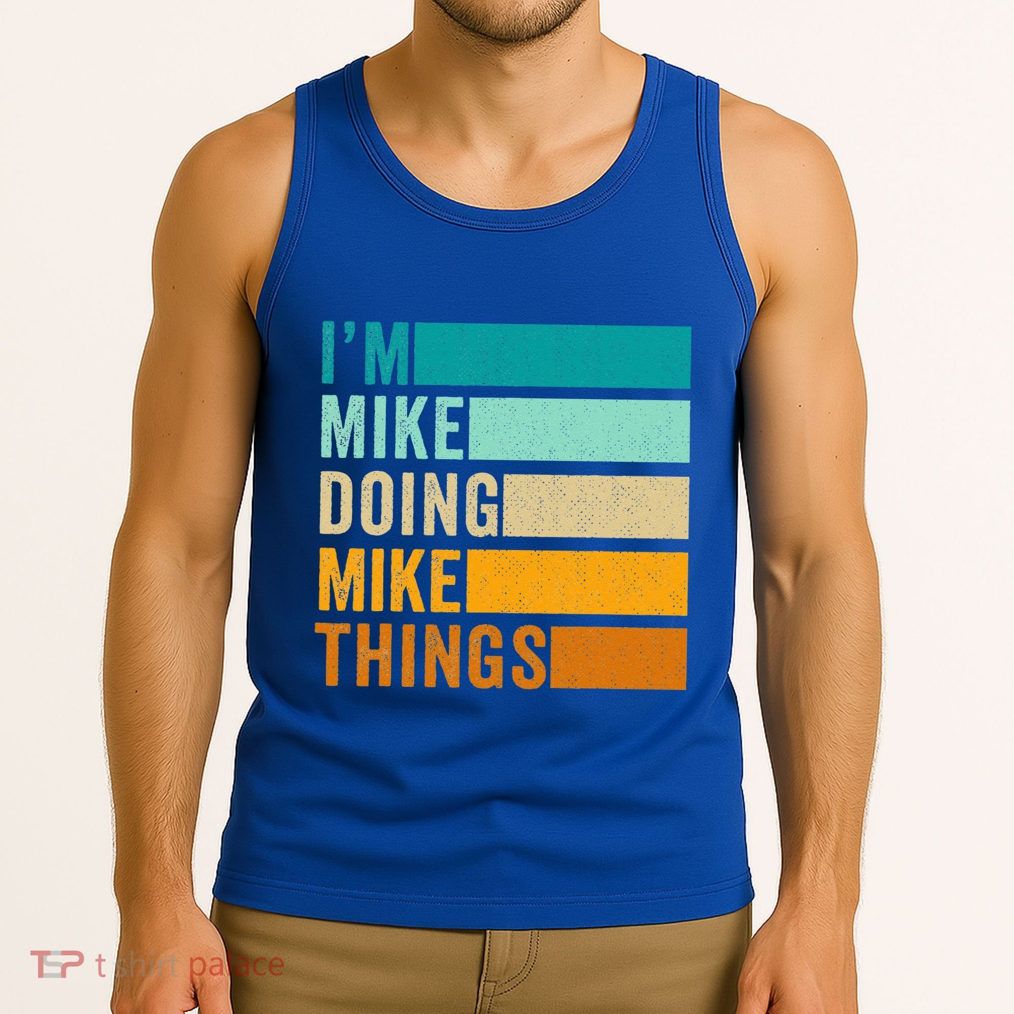 I'm Mike Doing Mike Things Funny First Name Tank Top