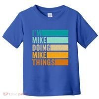 I'm Mike Doing Mike Things Funny First Name Toddler T-Shirt thumb 0
