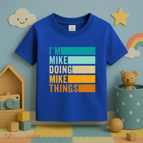 I'm Mike Doing Mike Things Funny First Name Toddler T-Shirt