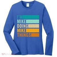 I'm Mike Doing Mike Things Funny First Name Women's Long Sleeve Shirt thumb 0