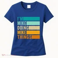 I'm Mike Doing Mike Things Funny First Name Women's T-Shirt thumb 0