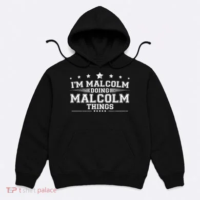 Im Malcolm Doing Malcolm Things Hoodie
