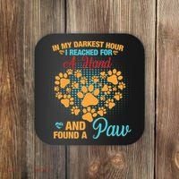 In My Darkest Hour I Reached For A Hand And Found A Paw Dog Cute Coaster thumb 0