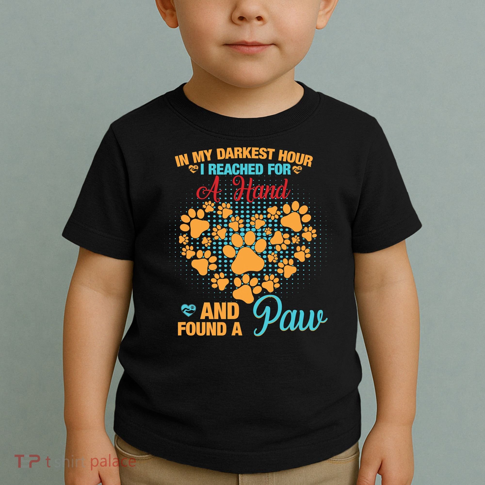 In My Darkest Hour I Reached For A Hand And Found A Paw Dog Cute Toddler T-Shirt