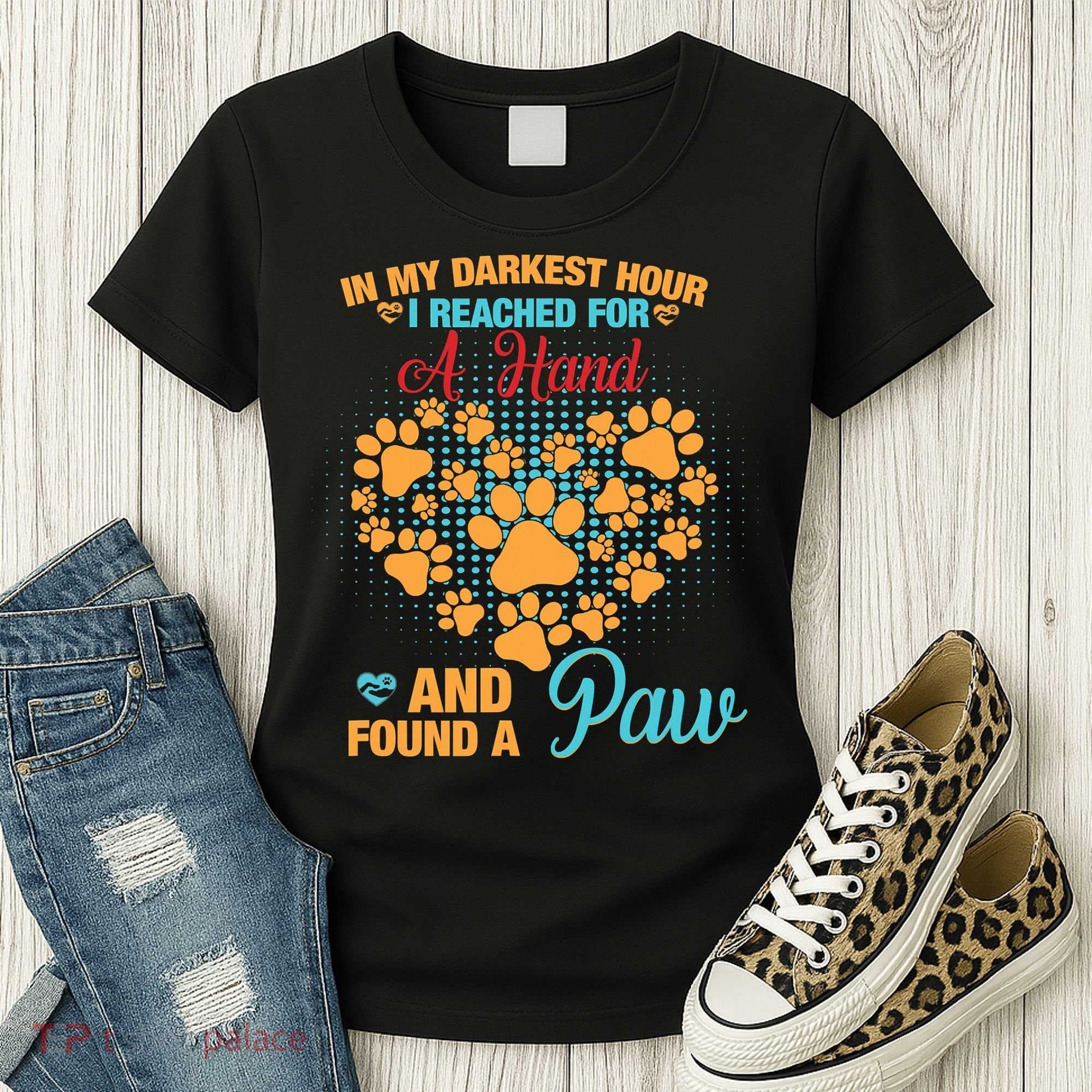 In My Darkest Hour I Reached For A Hand And Found A Paw Dog Cute Women's T-Shirt