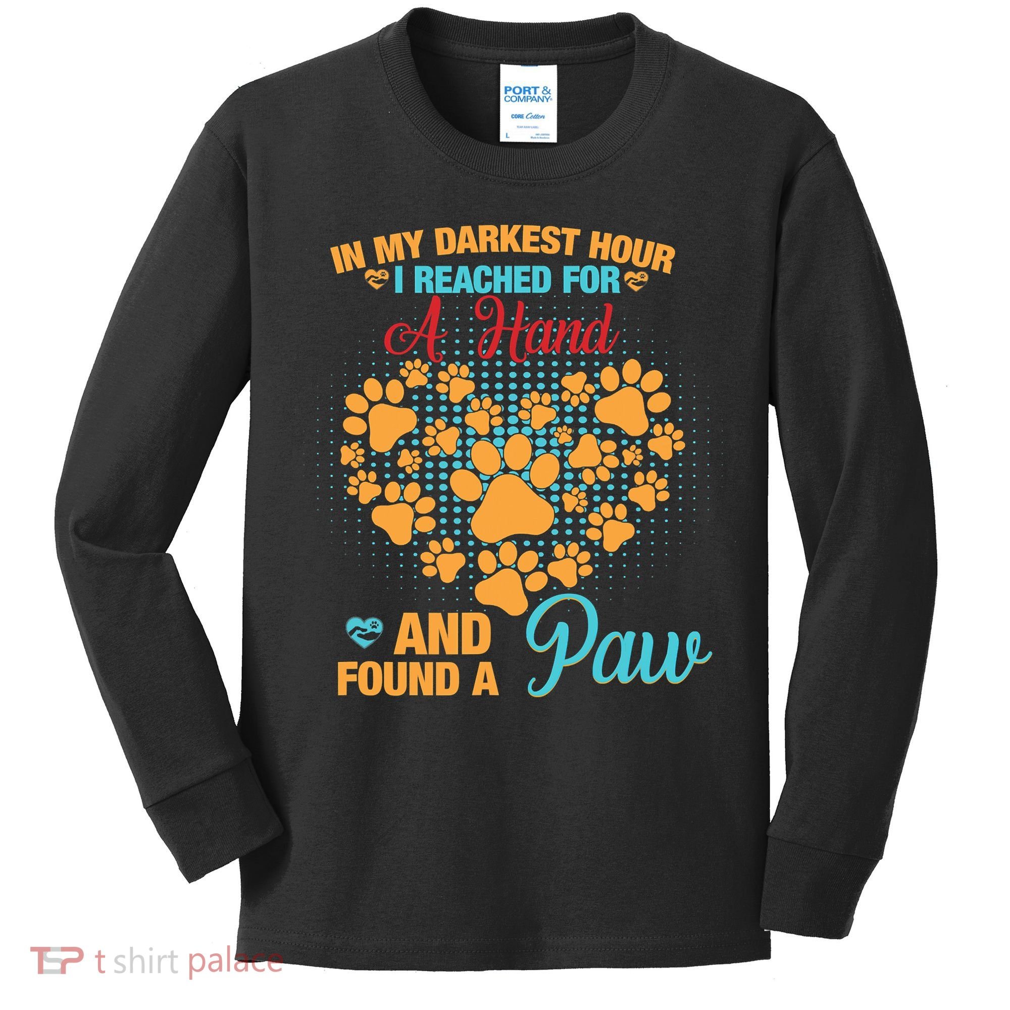 In My Darkest Hour I Reached For A Hand And Found A Paw Dog Cute Kids Long Sleeve Shirt