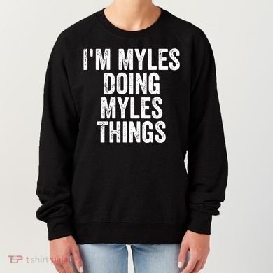 I'm Myles Doing Myles Things Gift Personalized First Name Gift Women's Sweatshirt