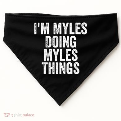 I'm Myles Doing Myles Things Gift Personalized First Name Gift USA-Made Doggie Bandana