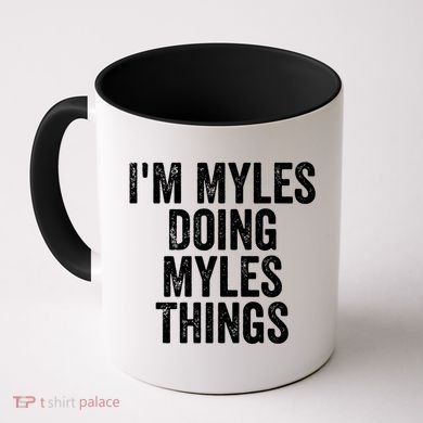 I'm Myles Doing Myles Things Gift Personalized First Name Gift Coffee Mug