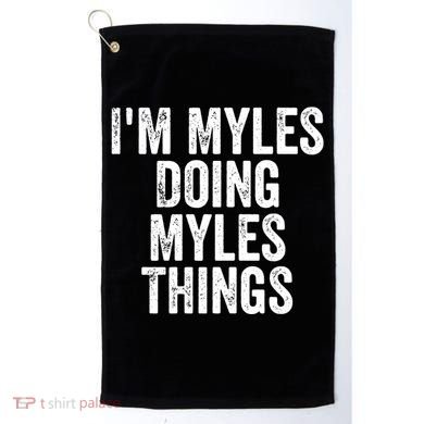 I'm Myles Doing Myles Things Gift Personalized First Name Gift Golf Towel