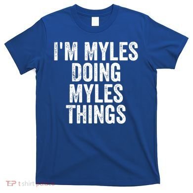 I'm Myles Doing Myles Things Gift Personalized First Name Gift T-Shirt