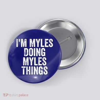 I'm Myles Doing Myles Things Gift Personalized First Name Gift Button