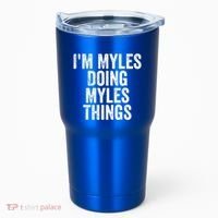 I'm Myles Doing Myles Things Gift Personalized First Name Gift Tumbler thumb 0