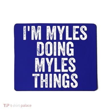 I'm Myles Doing Myles Things Gift Personalized First Name Gift Mousepad