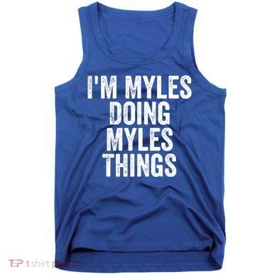 I'm Myles Doing Myles Things Gift Personalized First Name Gift Tank Top