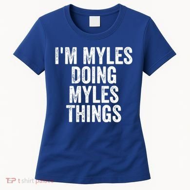 I'm Myles Doing Myles Things Gift Personalized First Name Gift Women's T-Shirt