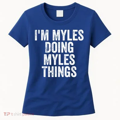 I'm Myles Doing Myles Things Gift Personalized First Name Gift Women's T-Shirt