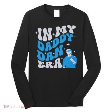 In My Daddy Dan Era Detroit Game Day Long Sleeve Shirt