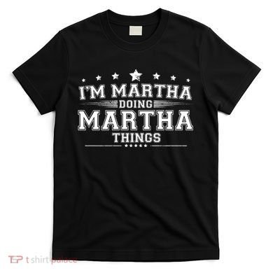 Im Martha Doing Martha Things T-Shirt
